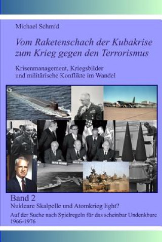 Kniha Nukleare Skalpelle und Atomkrieg light?: Auf der Suche nach Spielregeln für das scheinbar Undenkbare 1966-1976 Michael Schmid