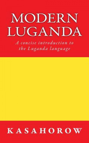 Könyv Modern Luganda: A concise introduction to the Luganda language kasahorow