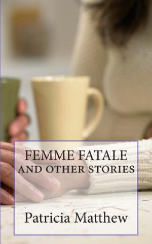 Kniha FEMME FATALE and other stories Mrs Patricia Ann Matthew