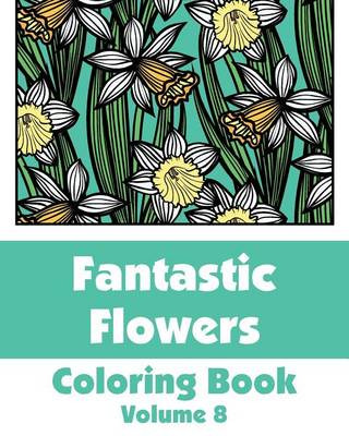 Książka Fantastic Flowers Coloring Book (Volume 8) Various