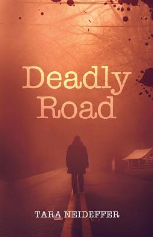 Knjiga Deadly Road Tara Neideffer