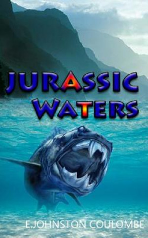 Knjiga Jurassic Waters E Johnston Coulombe