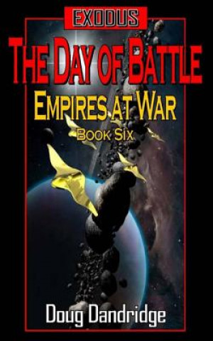 Könyv Exodus: Empires at War: Book 6: The Day of Battle Doug Dandridge