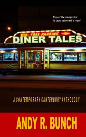 Książka Diner Tales: A Contemporary Canterbury Anthology Andy R Bunch