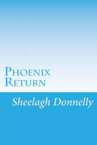 Knjiga Phoenix Return Sheelagh Donnelly