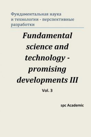 Carte Fundamental Science and Technology - Promising Developments III. Vol.3: Proceedings of the Conference. North Charleston, 24-25.04.2014 Spc Academic