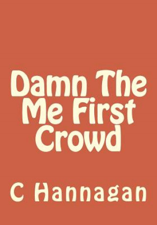 Kniha Damn The Me First Crowd C F Hannagan