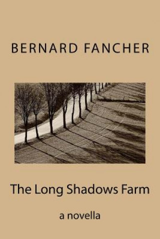 Könyv The Long Shadows Farm: a novella Bernard Fancher