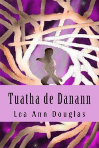 Kniha Tuatha de Danann Lea Ann Douglas