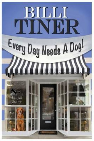 Boek Every Day Needs A Dog Billi Tiner
