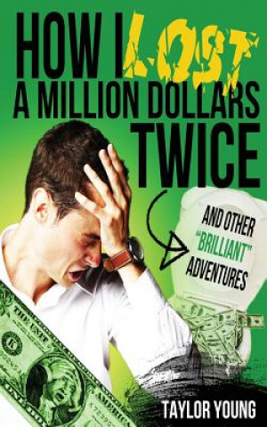 Βιβλίο How I Lost A Million Dollars Twice: And Other Brilliant Adventures Taylor Young