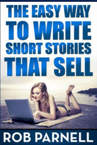 Kniha The Easy Way to Write Short Stories That Sell Rob Parnell