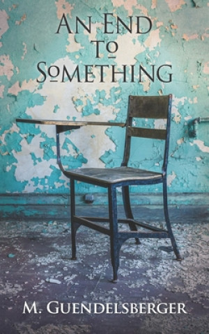Knjiga An End to Something M Guendelsberger