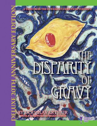 Kniha The Disparity Of Gravy: Deluxe 20th Anniversary Edition MR Douglas J Arthur