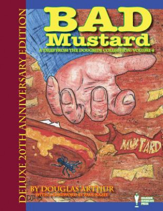 Kniha Bad Mustard: Deluxe 20th Anniversary Edition MR Douglas J Arthur