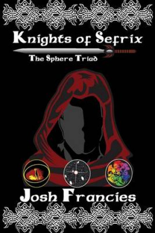 Книга Knights of Sefrix: The Sphere Triad Josh Francies