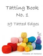 Carte Tatting Book No. 1: 39 Tatted Edge Princess of Patterns