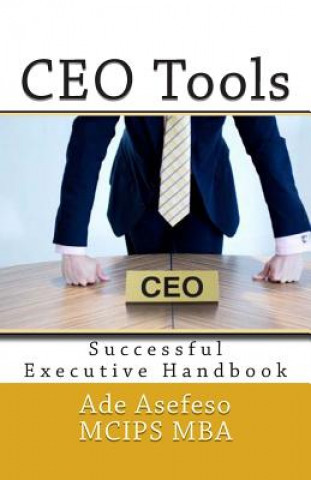 Knjiga CEO Tools: Successful Executive Handbook Ade Asefeso MCIPS MBA