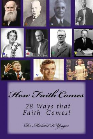 Carte How Faith Comes: 28 ways Faith Comes! Michael H Yeager