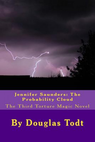 Libro Jennifer Saunders: The Probability Cloud: The Third Torture Magic Novel Douglas Todt