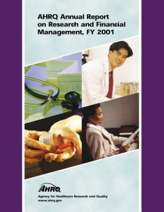 Kniha AHRQ Annual Report on Research and Financial Management, FY 2001 Department of Health and Human Services