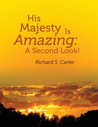 Книга His Majesty Is Amazing: : A Second Look! MR Richard S Carter