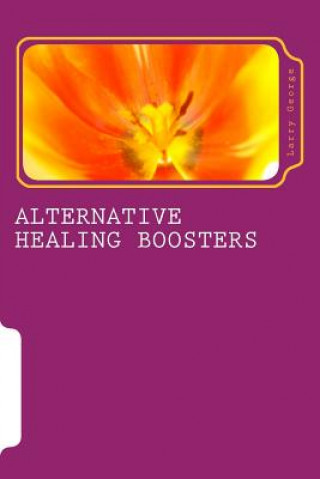 Kniha Alternative Healing Boosters: PART 1 of 29: Aromatherapy Larry J George