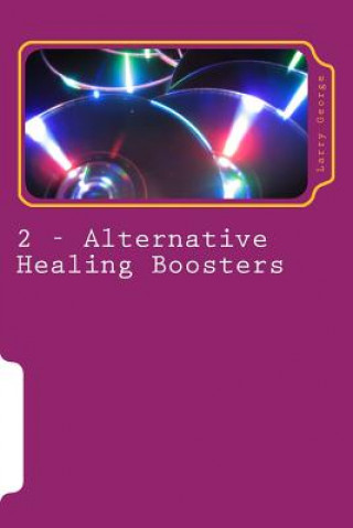 Kniha Alternative Healing Boosters: PART 2 of 29: Binaural Beats Larry J George