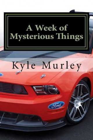 Książka A Week of Mysterious Things Kyle D Murley