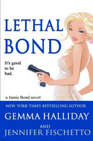 Kniha Lethal Bond: Jamie Bond Mysteries #3 Gemma Halliday