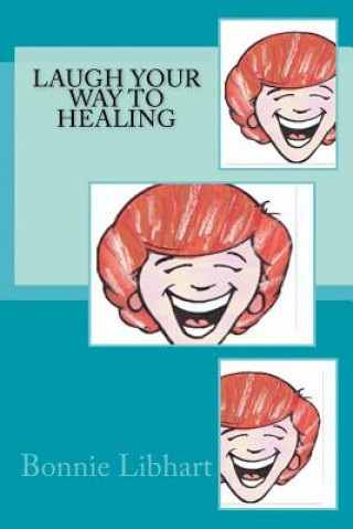 Carte LAUGH Your Way to Healing Dr Bonnie Libhart