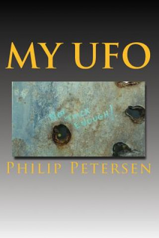 Carte My UFO: A UFO encounter with a difference ! Philip Petersen