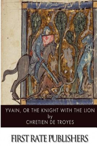 Kniha Yvain, or, The Knight with the Lion Chrétien de Troyes