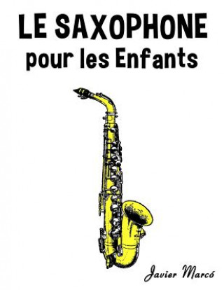 Könyv Le Saxophone Pour Les Enfants: Chants de No Javier Marco