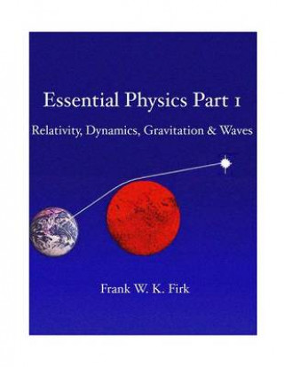 Könyv Essential Physics Part 1 Prof Frank W K Firk