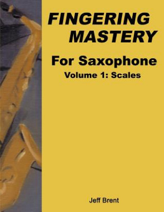 Książka Fingering Mastery For Saxophone Jeff Brent