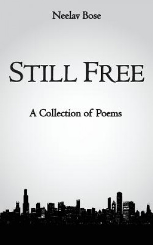 Buch Still Free: A Collection of Poems Neelav Bose