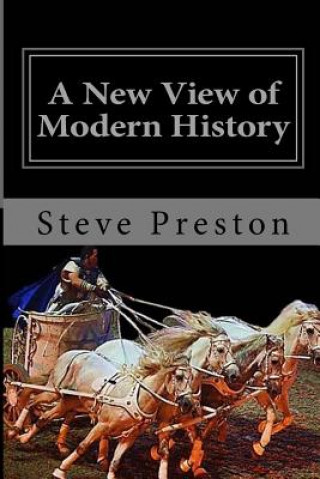 Carte A New View of Modern History: Book 7 History of Mankind Steve Preston