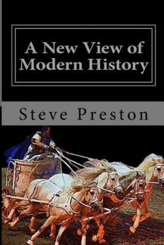 Buch A New View of Modern History: Book 7 History of Mankind Steve Preston