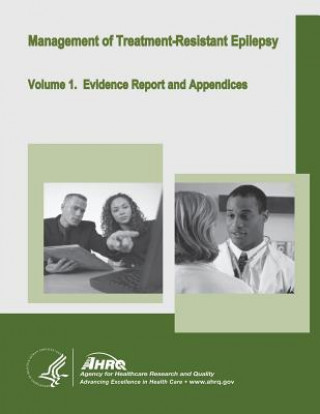 Kniha Management of Treatment-Resistant Epilepsy: Volume 1. Evidence Report and Appendices U S Department of Healt Human Services