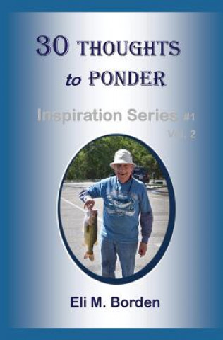 Kniha 30 Thoughts to Ponder: Inspiration Series # 1.2 Eli M Borden Phd