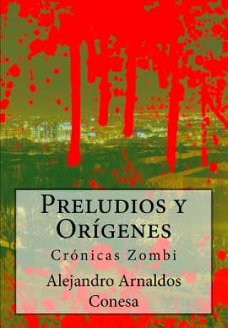 Carte Preludios y Orígenes: Crónicas Zombi Alejandor Arnaldos Conesa
