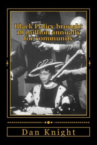 Książka Black Policy brought 18 million annually for community: We controlled our communities with this wealth power Free Dan Edward Knight Sr