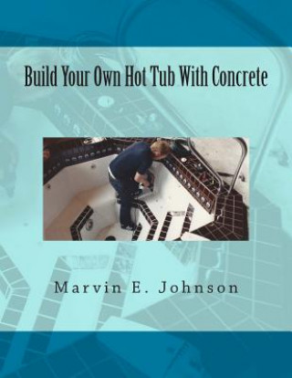 Książka Build Your Own Hot Tub With Concrete Marvin E Johnson