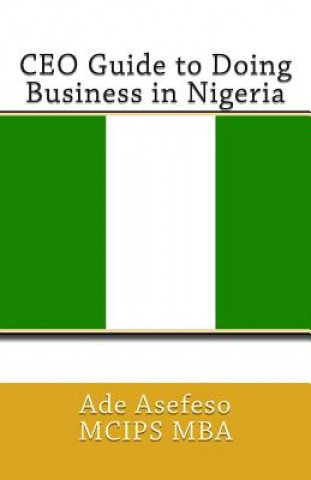 Knjiga CEO Guide to Doing Business in Nigeria Ade Asefeso MCIPS MBA