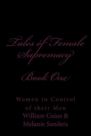 Kniha Tales of Female Supremacy - Book One: Women in Control of their Men Stephen Glover