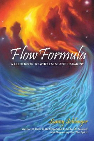 Книга Flow Formula: A Guidebook to Wholeness and Harmony Sunny Schlenger