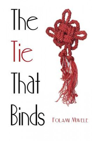 Knjiga The Tie That Binds Folami Mwele