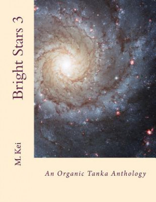Kniha Bright Stars 3: An Organic Tanka Anthology M Kei
