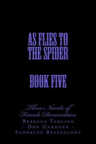 Kniha As Flies to the Spider - Book Five: Two Novels of Female Domination Stephen Glover